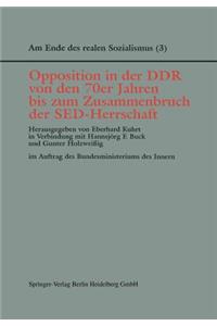 Opposition in Der DDR Von Den 70er Jahren Bis Zum Zusammenbruch Der Sed-Herrschaft