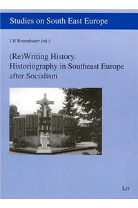 (Re)Writing History. Historiography in Southeast Europe After Socialism, 4