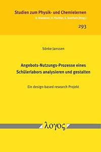 Angebots-Nutzungs-Prozesse Eines Schulerlabors Analysieren Und Gestalten