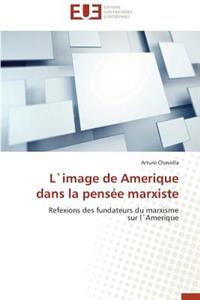L`image de Amerique Dans La Pens�e Marxiste