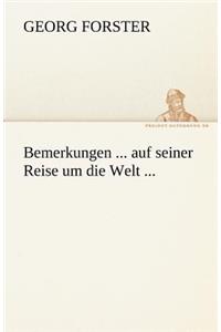 Bemerkungen ... Auf Seiner Reise Um Die Welt ...