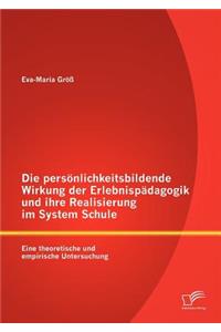 persönlichkeitsbildende Wirkung der Erlebnispädagogik und ihre Realisierung im System Schule