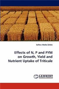 Effects of N, P and FYM on Growth, Yield and Nutrient Uptake of Triticale