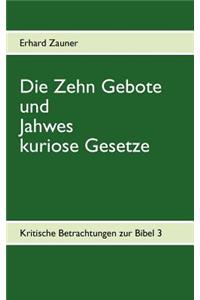 Die Zehn Gebote und Jahwes kuriose Gesetze