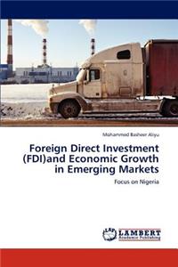 Foreign Direct Investment (FDI)and Economic Growth in Emerging Markets