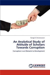 Analytical Study of Attitude of Scholars Towards Corruption