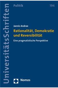 Rationalitat, Demokratie Und Reversibilitat