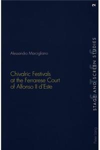 Chivalric Festivals at the Ferrarese Court of Alfonso II d'Este