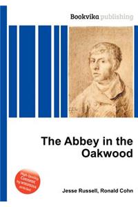 The Abbey in the Oakwood