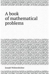 A Book of Mathematical Problems