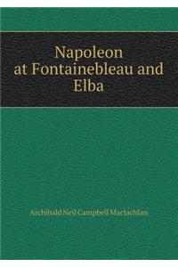 Napoleon at Fontainebleau and Elba
