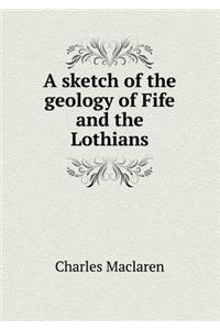 A sketch of the geology of Fife and the Lothians