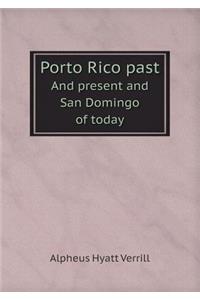 Porto Rico Past and Present and San Domingo of Today