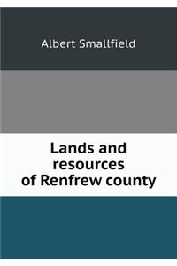 Lands and resources of Renfrew county