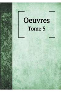Oeuvres Tome 5