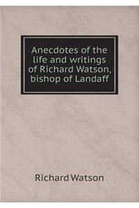Anecdotes of the life and writings of Richard Watson, bishop of Landaff