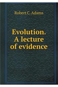 Evolution. a Lecture of Evidence