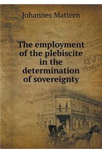 The Employment of the Plebiscite in the Determination of Sovereignty