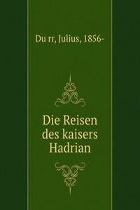 Die Reisen des kaisers Hadrian