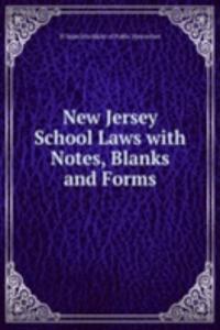 New Jersey School Laws with Notes, Blanks and Forms