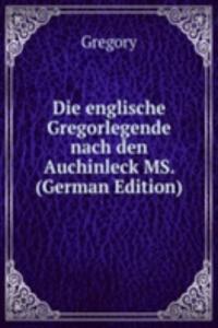 Die englische Gregorlegende nach den Auchinleck MS. (German Edition)
