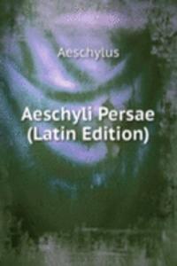 Aeschyli Persae (Latin Edition)