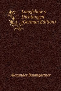 Longfellow&s Dichtungen (German Edition)