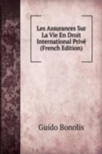 Les Assurances Sur La Vie En Droit International Prive (French Edition)