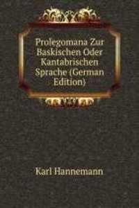 Prolegomena Zur Baskischen Oder Kantabrischen Sprache