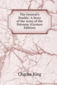 General's Double: A Story of the Army of the Potomac (German Edition)