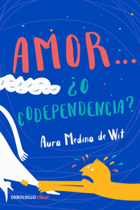 Amor... ¿O Codependencia? / Love...or Codependency?