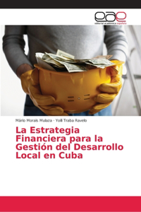 Estrategia Financiera para la Gestión del Desarrollo Local en Cuba