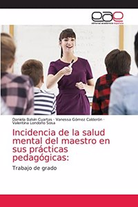 Incidencia de la salud mental del maestro en sus prácticas pedagógicas