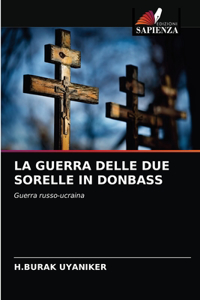 La Guerra Delle Due Sorelle in Donbass