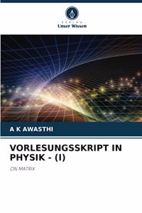 Vorlesungsskript in Physik - (I)