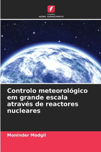 Controlo meteorológico em grande escala através de reactores nucleares