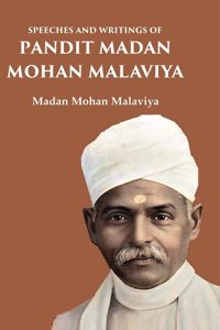 Speeches and Writings of Pandit Madan Mohan Malaviya [Hardcover]