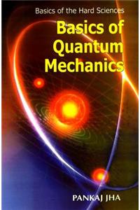 Basics of Quantum Mechanics