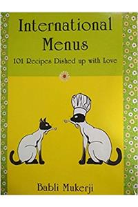 INTERNATIONAL MENUS 101 RECIPES DISHED UP WITH LOVE
