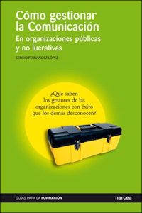 Como gestionar la comunicacion: En organizaciones publicas y no lucrativas