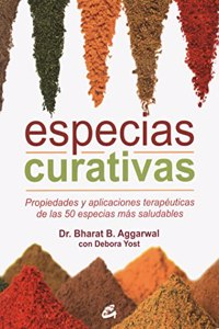 Especias curativas: Propiedades y aplicaciones terapeuticas de las 50 especias mas saludables