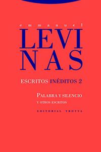 Escritos ineditos 2: Palabra y silencio y otros escritos