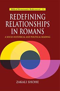 Redefining Relationships in Romans : A Socio-Historical and Political Reading