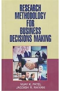 Research Methodology For Business Decisions Making