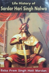 LIFE HISTORY OF SARDAR HARI SINGH NALWA