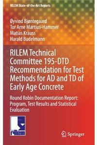 Rilem Technical Committee 195-Dtd Recommendation for Test Methods for Ad and TD of Early Age Concrete