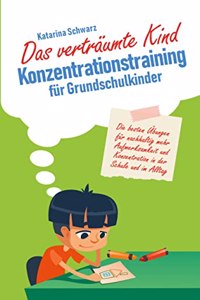 Das vertraumte Kind - Konzentrationstraining fur Grundschulkinder