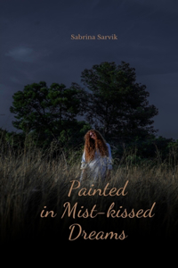 Painted in Mist-kissed Dreams