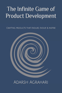 The Infinite Game of Product Development