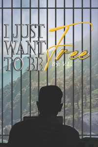I Just Want to Be FREE